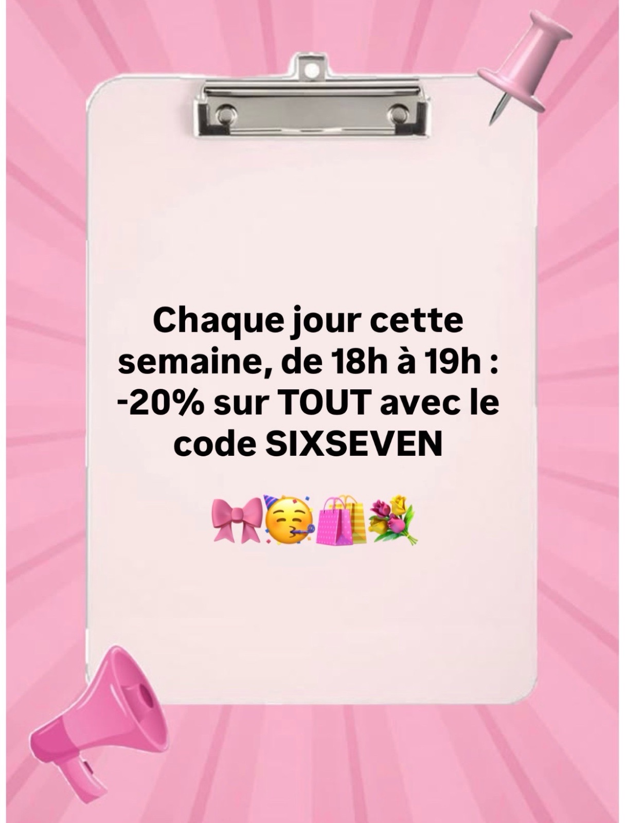 Chaque jour cette semaine, de 18h à 19h : -20% sur TOUT avec le code SIXSEVEN