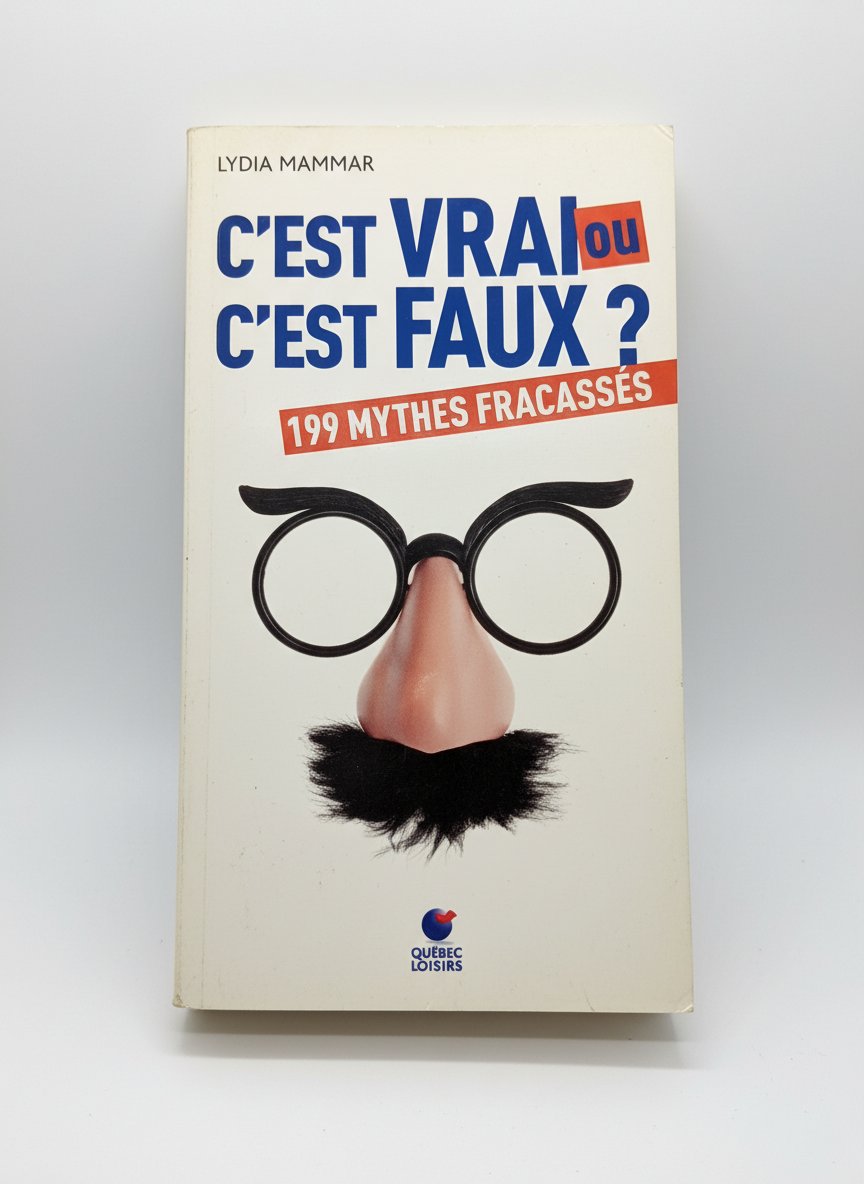 Livre : "C'est vrai ou c'est faux ?" - 199 Mythes Fracassés - Édition Québec Loisirs