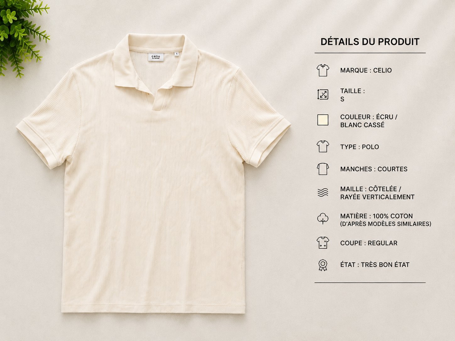 👕 Polo Celio Homme – Écru/Blanc cassé – Taille S Marque: Celio Taille: S Couleur: Écru / Blanc cassé Manches: Courtes Col: Polo Maille: côtelée / rayée عموديًا Coupe: Regular 