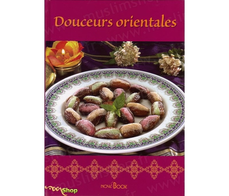 Livre de recettes intitulé Douceurs orientales, publié par les Éditions Consulaires, qui propose une variété de pâtisseries traditionnelles du Maghreb et du Moyen-Orient